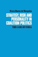 Strategy, Risk and Personality in Coalition Politics: The Case of India 0521126452 Book Cover