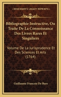 Bibliographie Instructive, Ou Traité De La Connoissance Des Livres Rares Et Singuliers ...: Volume De Théologie 1104723417 Book Cover