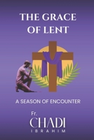 THE GRACE OF LENT: A Season of Encounter B0DYZM5PGL Book Cover