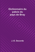 Dictionnaire du patois du pays de Bray 9357728619 Book Cover