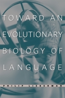 Toward an Evolutionary Biology of Language 0674021843 Book Cover
