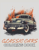 Classic Cars Coloring Book for Adult: High Quality +100 Beautiful Designs B0CNDGSXJH Book Cover