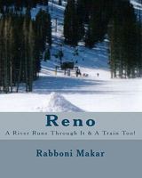 Reno: A River Runs Through It & A Train Too! 1450546218 Book Cover