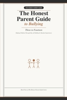 The Honest Parent Guide to Bullying: Helping Children Through One of Childhood's Hardest Experiences — A Research-Backed Guide for Parents, Ages Three to Fourteen B0HBPP7X45 Book Cover