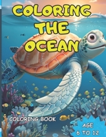 Coloring the ocean coloring book B0CJDFB3M3 Book Cover