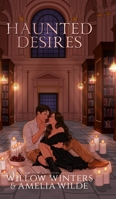 Haunted Desires: Artist Rendition B0H1VTD6HP Book Cover