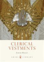 Clerical Vestments: Ceremonial Dress of the Church (Shire Library) 0747812217 Book Cover