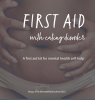 First Aid with Eating Disorder: A First Aid Kit for Mental Health Self-Help 3384164539 Book Cover