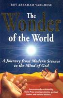 The Wonder of the World: A Journey from Modern Science to the Mind of God 0972347313 Book Cover