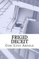 Frigid Deceit 1477410864 Book Cover