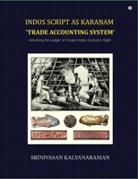 Indus Script as Kara?am 'trade accounting system': Unlocking the Ledger of Ancient India's Economic Might: Unlocking the Ledger of Ancient India's Economic Might B0FPCK2VMV Book Cover