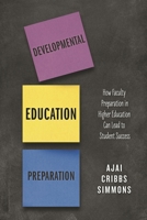 Developmental Education Preparation: How Faculty Preparation in Higher Education Can Lead to Student Success 1475866283 Book Cover