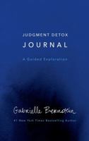 Judgment Detox Journal: A Guided Exploration to Release the Beliefs That Hold you Back From Living a Better Life 1788171381 Book Cover