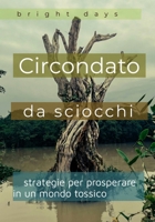 Circondato da sciocchi: strategie per prosperare in un mondo tossico (Italian Edition) B0DQYRCF72 Book Cover
