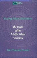 Young Adult Literature: The Heart of the Middle School Curriculum (Young Adult Literature Series (Portsmouth, N.H.).) 0867093765 Book Cover