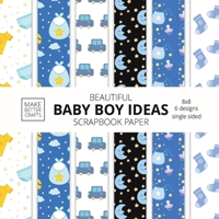 Beautiful Baby Boy Ideas Scrapbook Paper 8x8 Designer Baby Shower Scrapbook Paper Ideas for Decorative Art, DIY Projects, Homemade Crafts, Cool Nursery Decor Ideas 1953987745 Book Cover