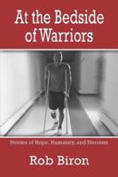 At the Bedside of Warriors: Stories of Hope, Humanity, and Heroism 1424122686 Book Cover