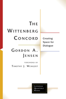 Wittenberg Concord: Creating Space for Dialogue 1506431569 Book Cover