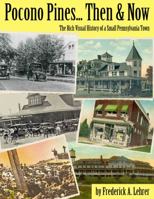 Pocono Pines ... Then and Now : The Rich Visual History of a Small Pennsylvania Town 0615380204 Book Cover