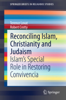 Reconciling Islam, Christianity and Judaism: Islam's Special Role in Restoring Convivencia 3319155474 Book Cover