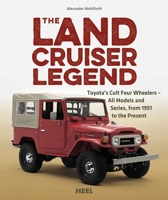 The Land Crusier Legend: Toyota's Cult Four Wheelers - All Models and Series, from 1951 to the Present 3958433014 Book Cover