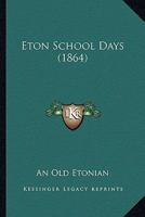 Eton School Days 1436839629 Book Cover