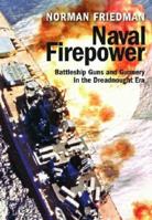 Naval Firepower: Battleship Guns and Gunnery in the Dreadnought Era 1591145554 Book Cover