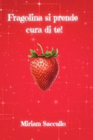 Fragolina si prende cura di te! (Italian Edition) B0H2LKHCCG Book Cover