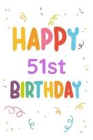 Happy 51st Birthday: 51st Birthday Gift / Journal / Notebook / Diary / Unique Greeting & Birthday Card Alternative 1704067987 Book Cover