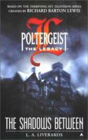 Poltergeist-The Legacy: The Shadows Between (Poltergeist: The Legacy) 0441007031 Book Cover