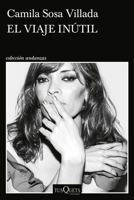 El viaje inútil (Memorias) / The Futile Journey (A Memoir) (Spanish Edition) 6073947305 Book Cover