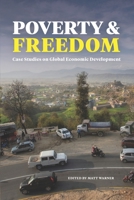 Poverty and Freedom: Case Studies on Global Economic Development 0578557541 Book Cover