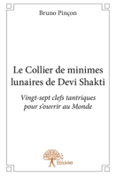Le Collier de minimes lunaires de Devi Shakti: Vingt-sept clefs tantriques pour s'ouvrir au Monde (French Edition) 2332894640 Book Cover
