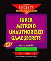 Super Metroid Unauthorized Game Secrets (Secrets of the Games) 1559586109 Book Cover