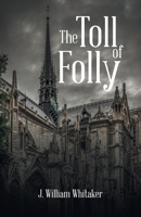 The Toll of Folly 1532094329 Book Cover