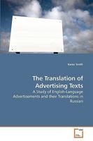 The Translation of Advertising Texts: A Study of English-Language Advertisements and their Translations in Russian 3639217829 Book Cover