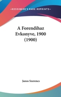 A Forendihaz Evkonyve, 1900 (1900) 1160762880 Book Cover