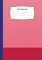 3D Triangular Paper: Grid Graph Paper Drawing 3D Triangular Paper, 0.28 Inch Equilateral Triangle (7” x 10”, 100 Pages) Planning 3D Printer Projects, ... & Engineer, Composition Technical Sketchbook 1793227411 Book Cover