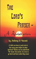 The Lord's Prayer - A Revisitation 154657512X Book Cover