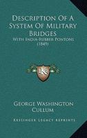 Description of a System of Military Bridges: With India-Rubber Pontons. Prepared for the Use of the United States Army - Primary Source Edition 112018777X Book Cover