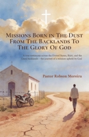 Missions Born in The Dust From The Backlands To The Glory Of God: A true testimony across the United States, Haiti, and the Ceará backlands – the journey of a mission upheld by God 6583420074 Book Cover
