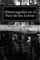 Mitotragedia En El Pais de Las Letras: La Despedida del Lenguaje 1499682999 Book Cover