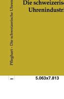 Die Schweizerische Uhrenindustrie 3863830318 Book Cover