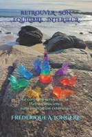 Retrouver son équilibre intérieur: Le corps au service de la Pleine Conscience sans invocation extérieure (French Edition) B0CVVJMZCC Book Cover