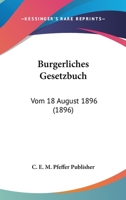 Burgerliches Gesetzbuch: Vom 18 August 1896 (1896) 1161021183 Book Cover