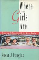 Where the Girls Are: Growing Up Female with the Mass Media 0812925300 Book Cover