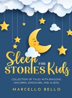 Sleep Stories for Kids: A Collection of Tales with Dragons, Unicorns, Dinosaurs, and Aliens null Book Cover