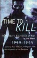 Time to Kill: The Soldier's Experience of War in the West 1939-1945 0712673768 Book Cover