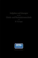 Aufgaben Und Losungen Aus Der Gleich- Und Wechselstromtechnik: Ein Ubungsbuch Fur Den Unterricht an Technischen Hoch- Und Fachschulen, Sowie Zum Selbststudium 3662245299 Book Cover