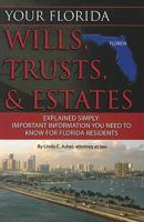 Your Florida Wills, Trusts, & Estates Explained Simply: Important Information You Need to Know for Florida Residents 1601384130 Book Cover